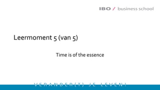 Leermoment 5 (van 5)
Time is of the essence
 