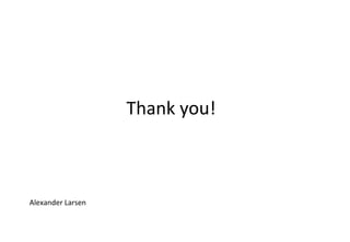 Thank you!
Alexander Larsen
 