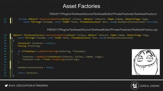 Asset Factories
FMX2017/Plugins/TextAsset/Source/TextAssetEditor/Private/Factories/TextAssetFactory.h
FMX2017/Plugins/Text...