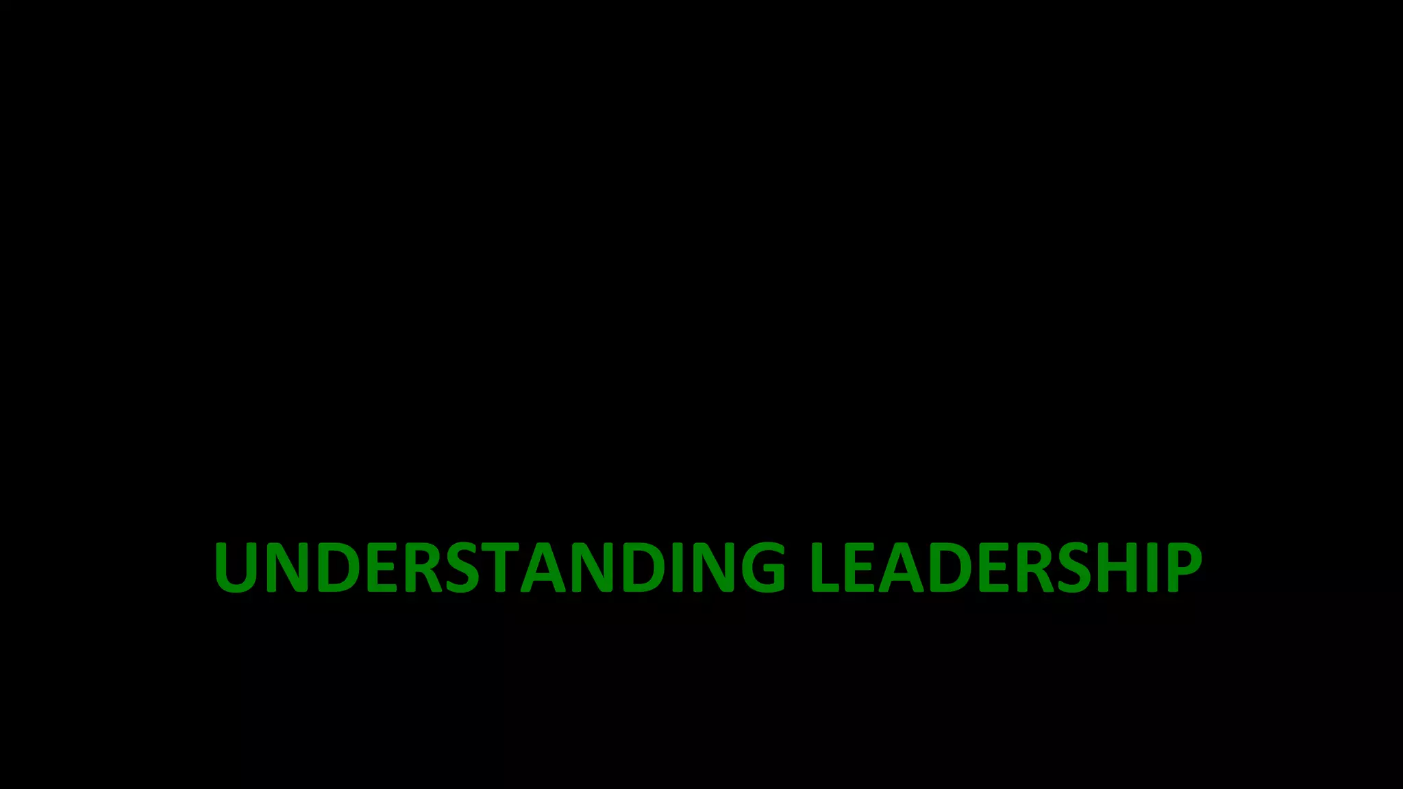 UNDERSTANDING	
  LEADERSHIP	
  
 