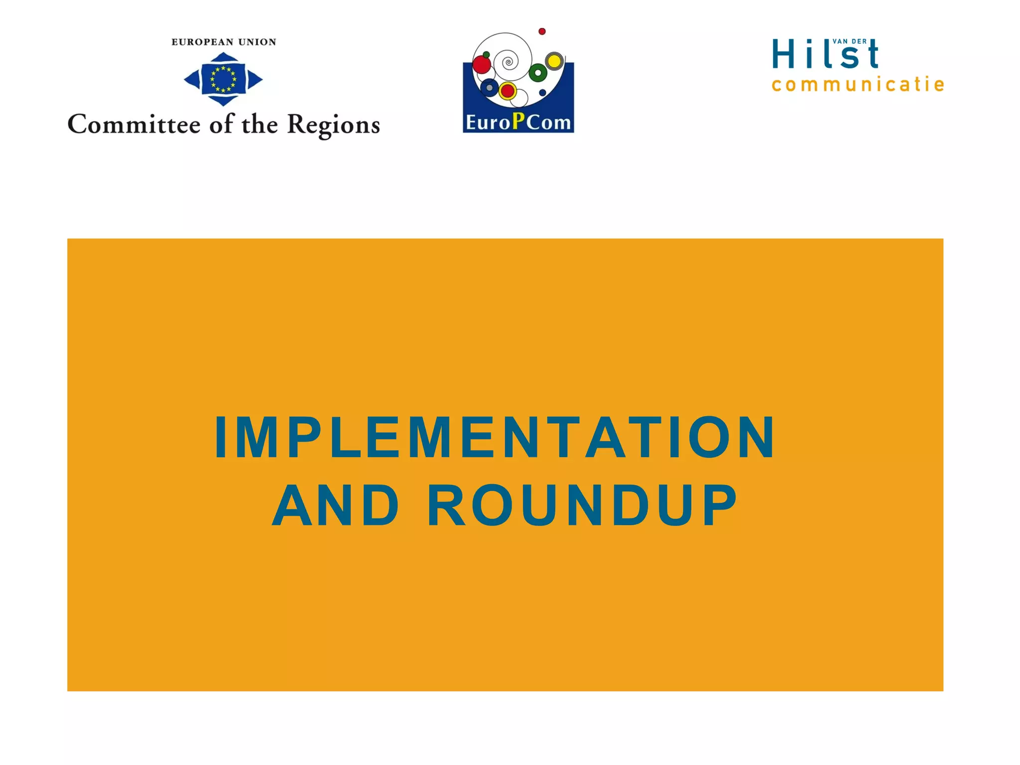 IMPLEMENTATION
  AND ROUNDUP
 