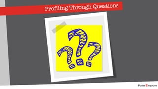 Profiling Through Questions
 