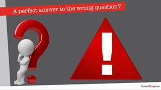 A perfect answer to the wrong question?
 