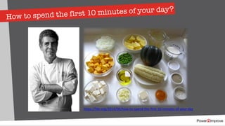 How to spend the first 10 minutes of your day?
https://hbr.org/2014/06/how-to-spend-the-first-10-minutes-of-your-day
 