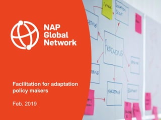 Facilitation for adaptation
policy makers
Feb. 2019
 