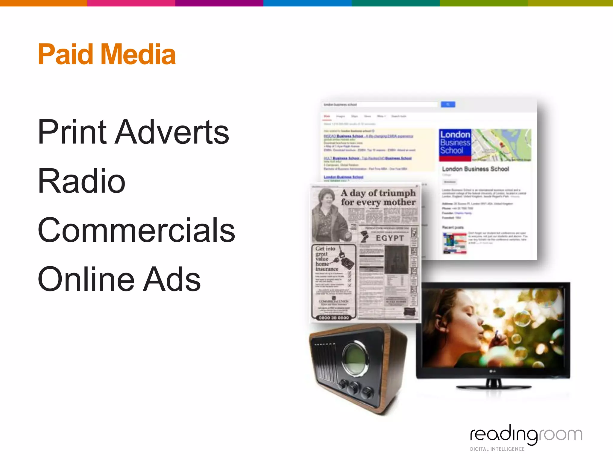 Paid Media
Print Adverts
Radio
Commercials
Online Ads
 