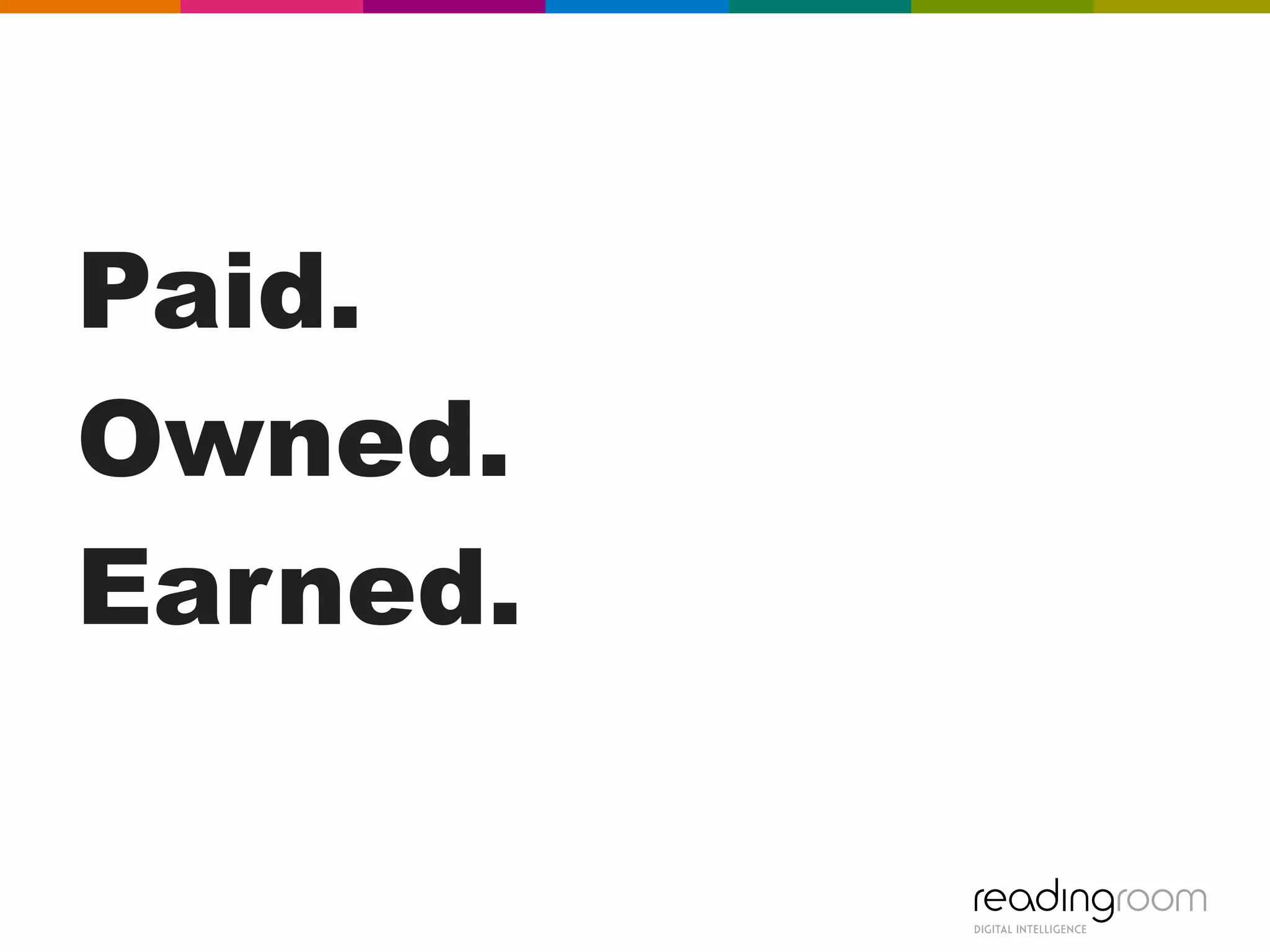 Paid.
Owned.
Earned.
 