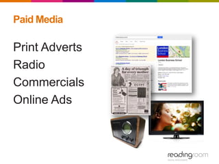 Paid Media
Print Adverts
Radio
Commercials
Online Ads
 