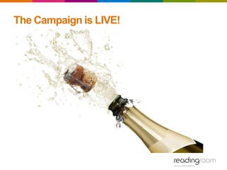 The Campaign is LIVE!
 