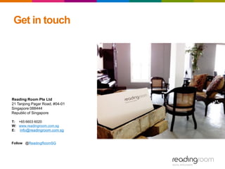 Reading Room Pte Ltd
21 Tanjong Pagar Road, #04-01
Singapore 088444
Republic of Singapore
T: +65 6603 6020
W: www.readingroom.com.sg
E: info@readingroom.com.sg
Follow @ReadingRoomSG
Get in touch
 