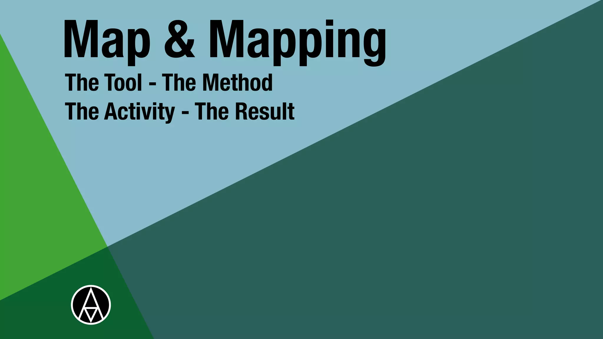 The Tool - The Method


The Activity - The Result


Map & Mapping
 