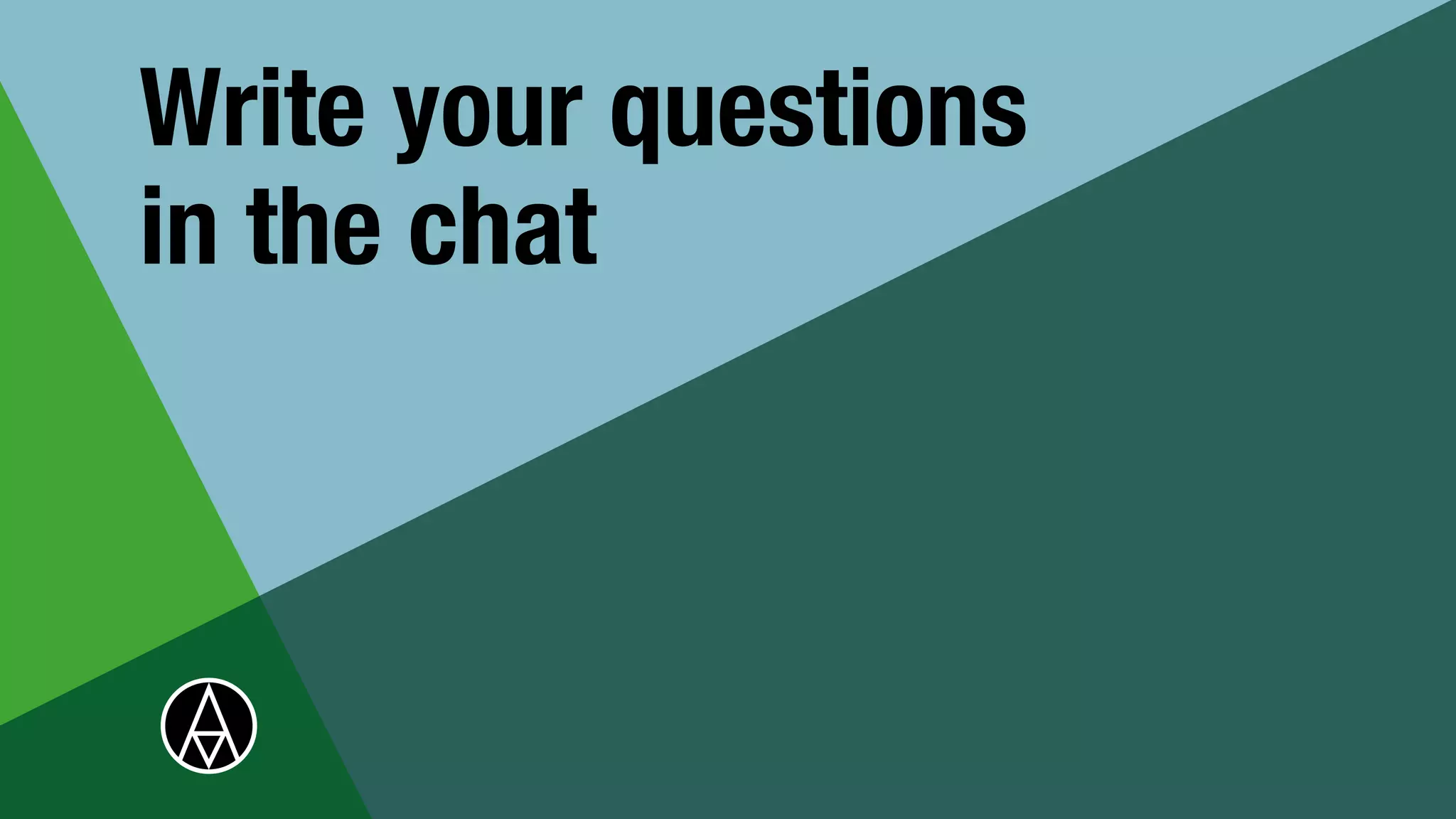 Write your questions
in the chat


 