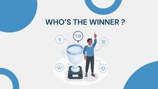 WHO’S THE WINNER ?
 