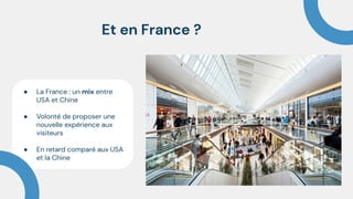 Et en France ?
● La France : un mix entre
USA et Chine
● Volonté de proposer une
nouvelle expérience aux
visiteurs
● En retard comparé aux USA
et la Chine
 