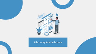 À la conquête de la data
 