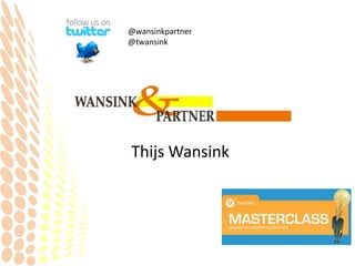 @wansinkpartner
@twansink




Thijs Wansink
 