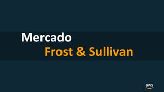 Mercado
Frost & Sullivan
 