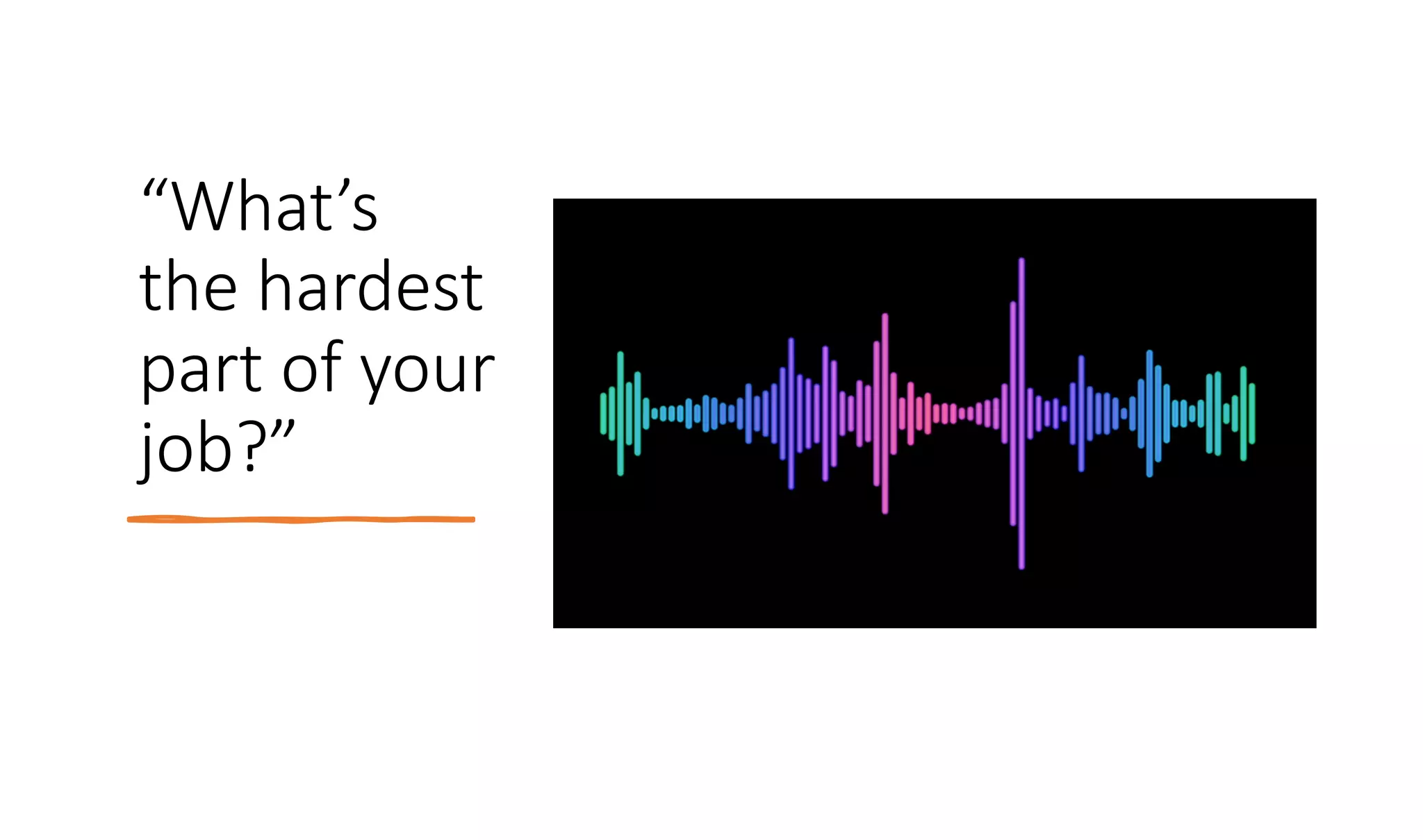 chieflisteningofficers.com
“What’s
the hardest
part of your
job?”
 