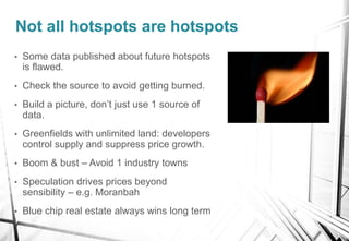 • Some data published about future hotspots
is flawed.
• Check the source to avoid getting burned.
• Build a picture, don’...