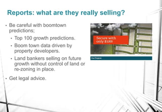 • Be careful with boomtown
predictions;
• Top 100 growth predictions.
• Boom town data driven by
property developers.
• La...