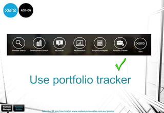 Use portfolio tracker
Take the 21 day free trial at www.realestateinvestar.com.au/promo
 