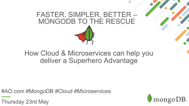 Faster, Simpler, Better - MongoDB to the rescue | PPT