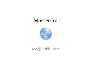 MasterCoin
ron@bitblu.com
 