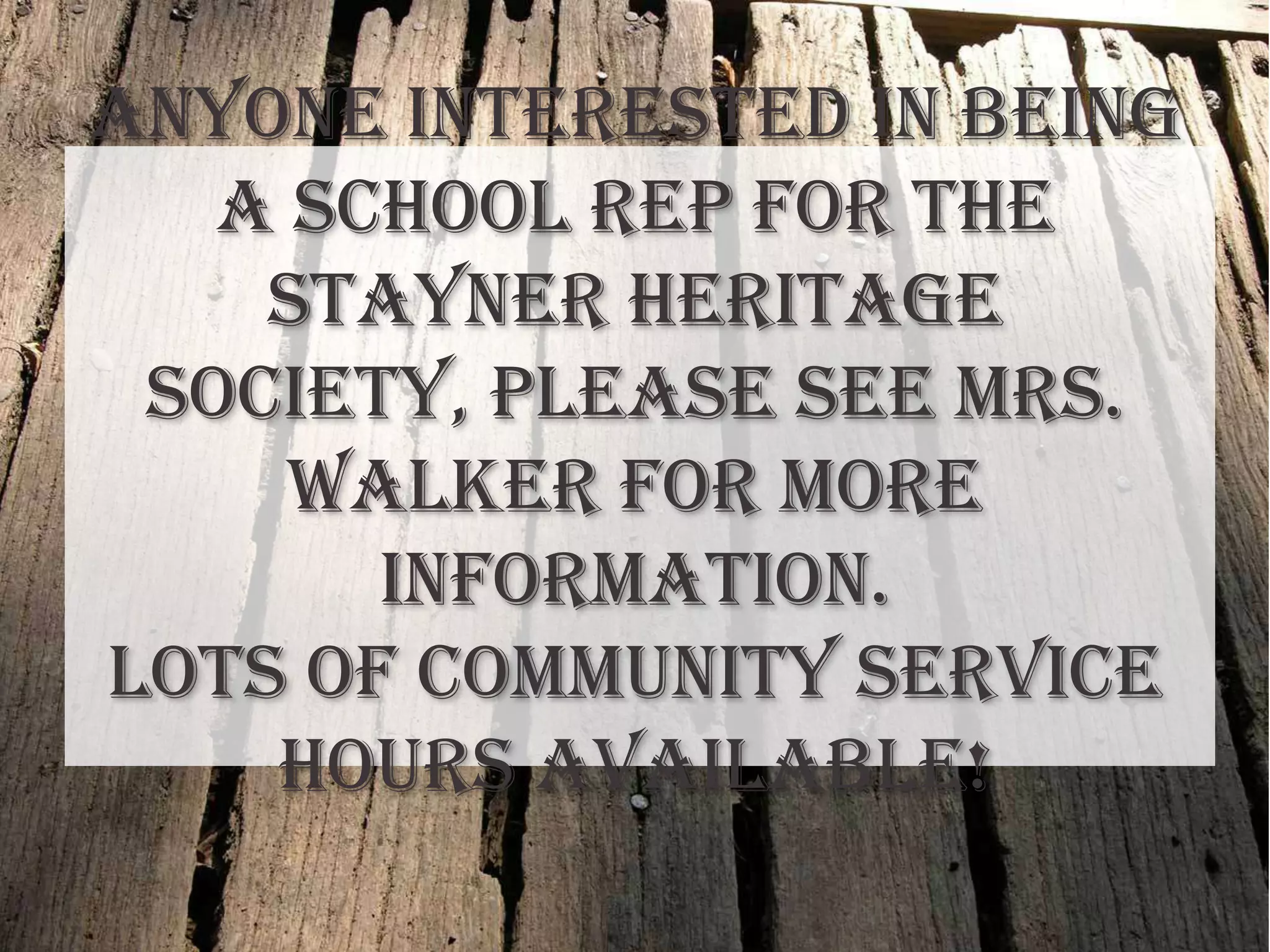 Anyone interested in being
a school rep for the
Stayner Heritage
Society, please see Mrs.
Walker for more
information.
Lots of community service
hours available!