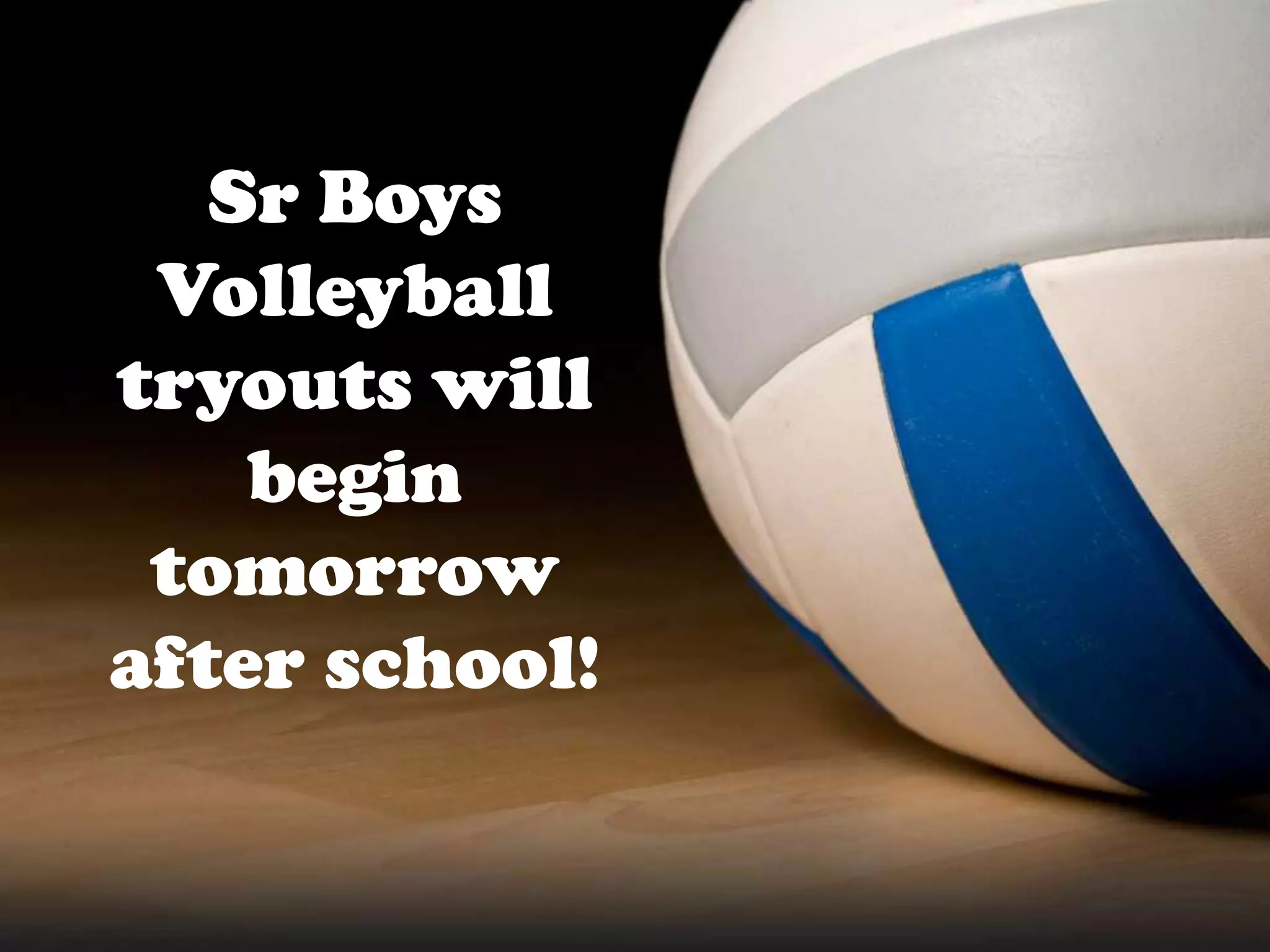 Sr Boys
Volleyball
tryouts will
begin
tomorrow
after school!