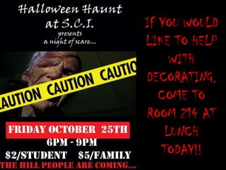 IF YOU WOULD
LIKE TO HELP
WITH
DECORATING,
COME TO
ROOM 214 AT
LUNCH
TODAY!!

 