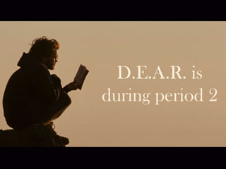 D.E.A.R. is
during period 2

 