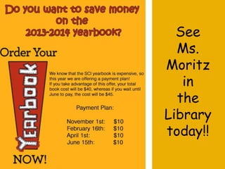 See
Ms.
Moritz
in
the
Library
today!!

 