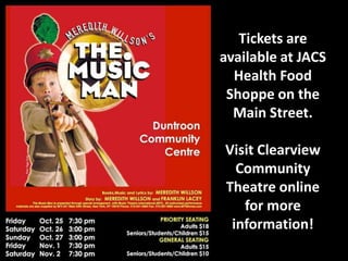 Tickets are
available at JACS
Health Food
Shoppe on the
Main Street.
Visit Clearview
Community
Theatre online
for more
information!

 