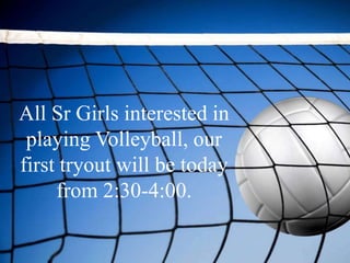 All Sr Girls interested in
playing Volleyball, our
first tryout will be today
from 2:30-4:00.

 