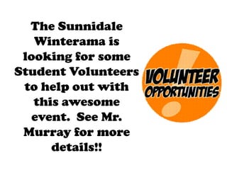 The Sunnidale
Winterama is
looking for some
Student Volunteers
to help out with
this awesome
event. See Mr.
Murray for more
details!!

 
