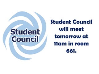 Student Council
will meet
tomorrow at
11am in room
661.

 