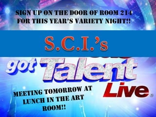 Sign up on the door of room 214
for this year’s variety night!!

 