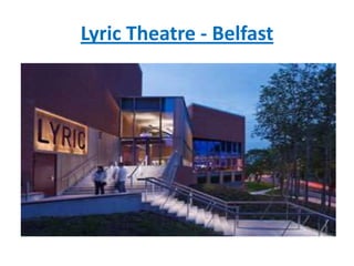 Lyric Theatre - Belfast
 