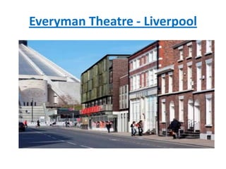 Everyman Theatre - Liverpool
 