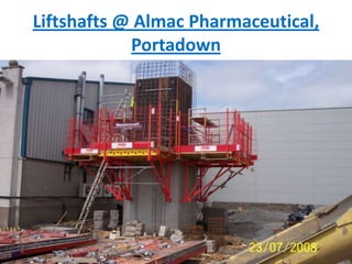 Liftshafts @ Almac Pharmaceutical,
Portadown
 