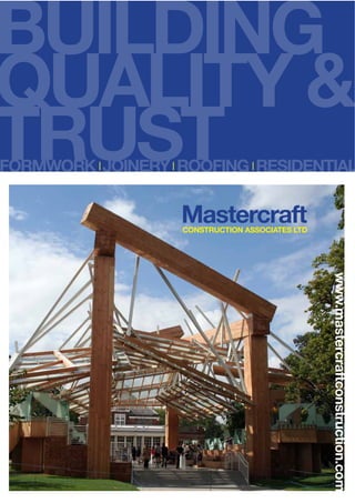 BUILDING
QUALITY &
TRUST

FORMWORK JOINERY ROOFING RESIDENTIAL

Mastercraft

CONSTRUCTION ASSOCIATES LTD

www.mastercraftconstruction.com

 