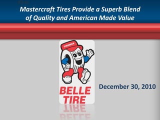 Mastercraft Tires Provide a Superb Blend of Quality and American Made Value   December 30, 2010 