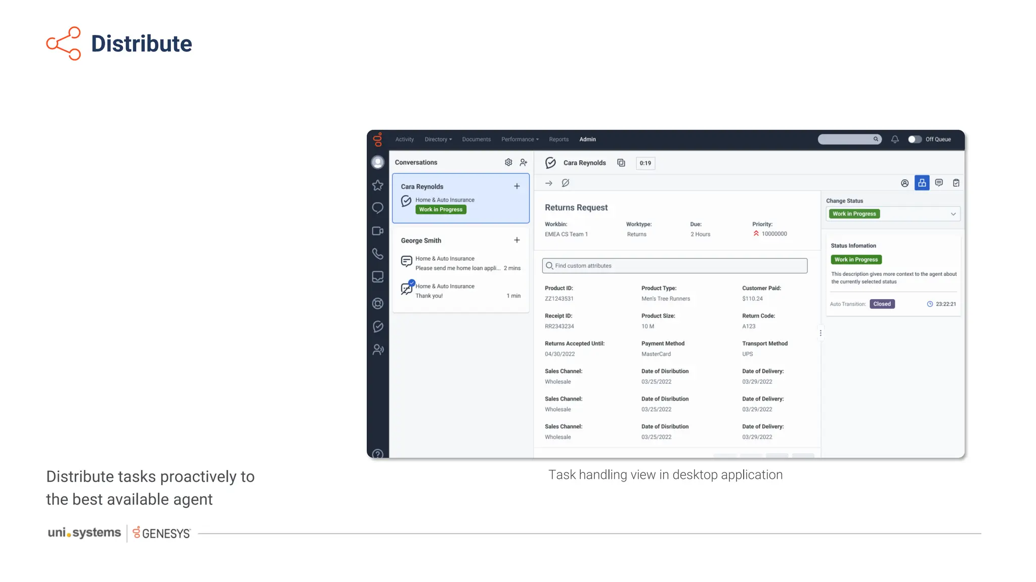 Distribute
Distribute tasks proactively to
the best available agent
Task handling view in desktop application
 