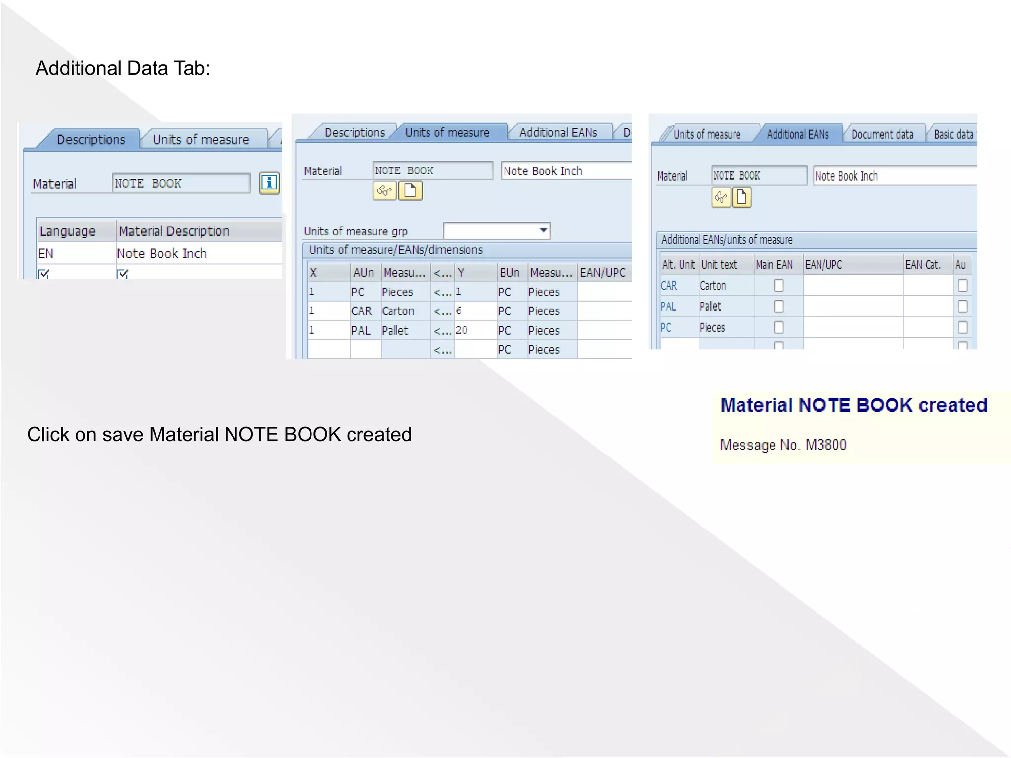 Click on save Material NOTE BOOK created
Additional Data Tab:
 