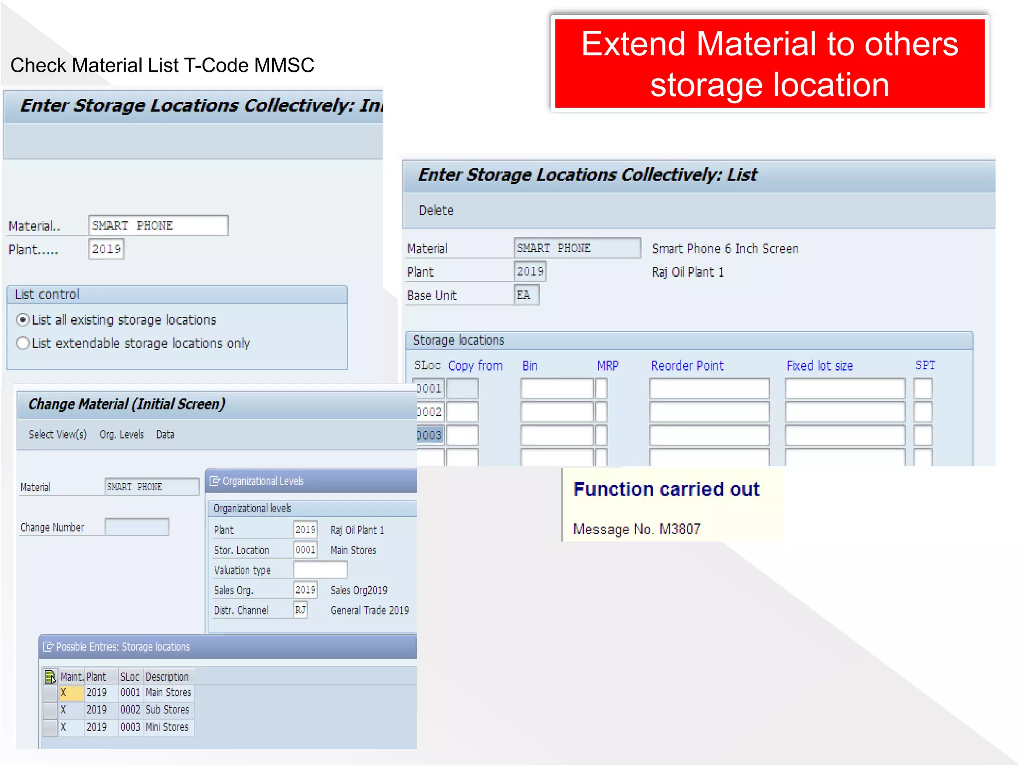 Check Material List T-Code MMSC
Extend Material to others
storage location
 