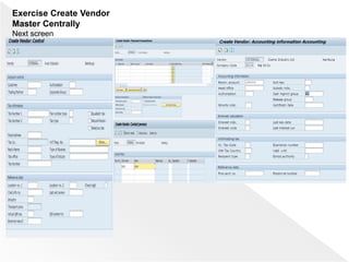 Exercise Create Vendor
Master Centrally
Next screen
 