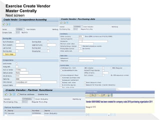 Exercise Create Vendor
Master Centrally
Next screen
 