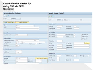 Create Vendor Master By
using T-Code FK01
Next screen
 