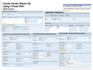 Create Vendor Master By
using T-Code FK01
Next screen
 