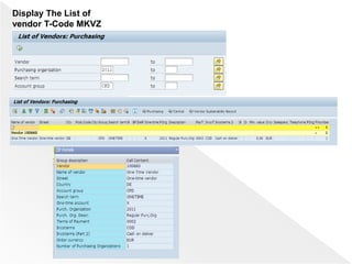 Display The List of
vendor T-Code MKVZ
 